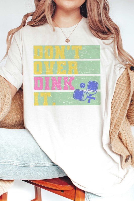 DON'T OVER DINK IT GRAPHIC TEE