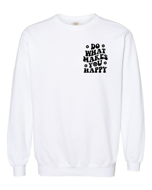 Do What Makes You Happy Comfort Color Sweatshirt